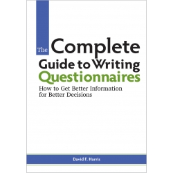 The Complete Guide to Writing Questionnaires by David Harris